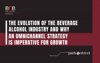 The Evolution of The Beverage Alcohol Industry & Why An Omnichannel Strategy Is Imperative For Growth