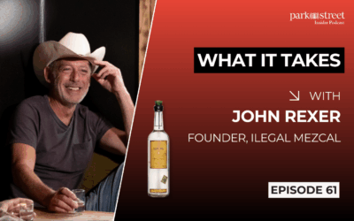 What it Takes— Ilegal Mezcal Founder John Rexer