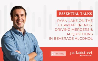 Essential Talks – Ryan Lake on the Current Trends Driving Mergers & Acquisitions in Beverage Alcohol