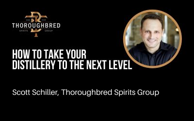 Scott Schiller: Taking Your Distillery to the Next Level
