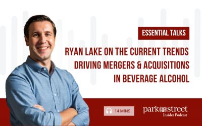 Essential Talks – Ryan Lake on the Current Trends Driving Mergers & Acquisitions in Beverage Alcohol